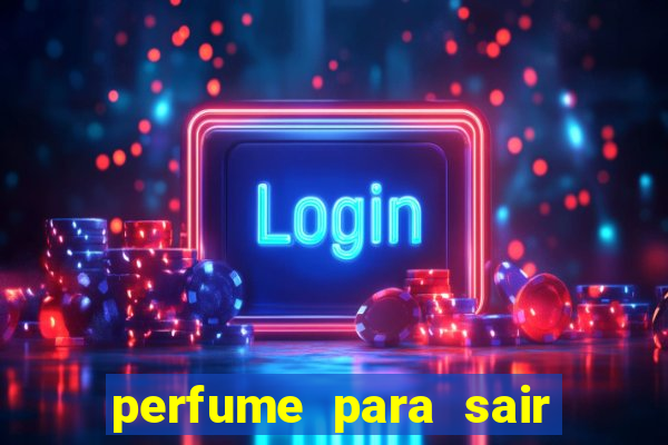 perfume para sair a noite